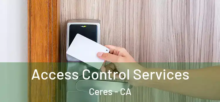 Access Control Services Ceres - CA
