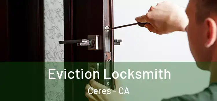 Eviction Locksmith Ceres - CA