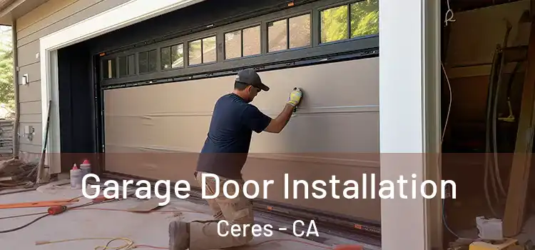  Garage Door Installation Ceres - CA