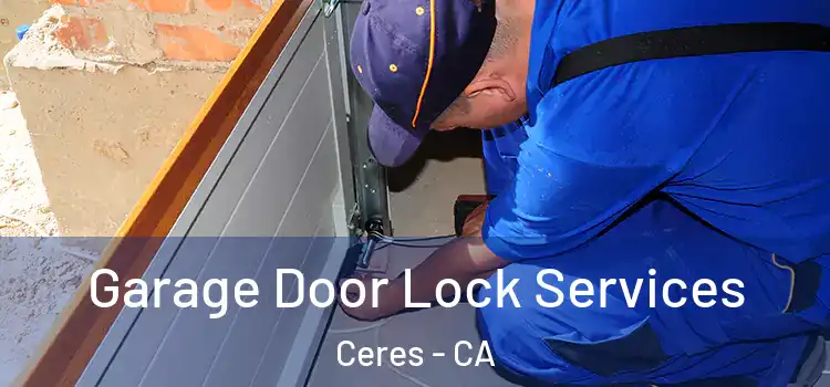  Garage Door Lock Services Ceres - CA