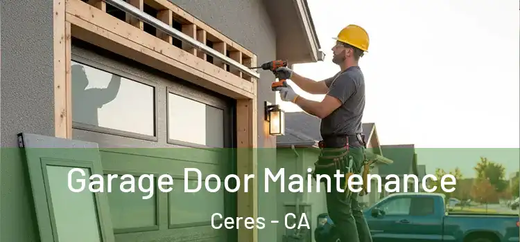  Garage Door Maintenance Ceres - CA